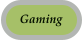 Gaming